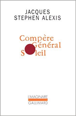 LibrairieRacines Compère Général Soleil Par Jacques-Stephen Alexis