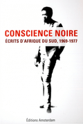 LibrairieRacines Conscience noire: écrits d'Afrique du Sud, 1969-1977 Par Steve Biko