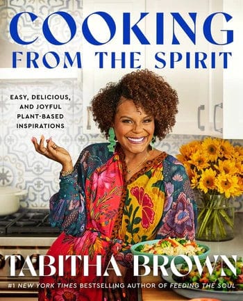 harperscollins Cooking from the Spirit Easy, Delicious, and Joyful Plant-Based Inspirations by Tabitha Brown
