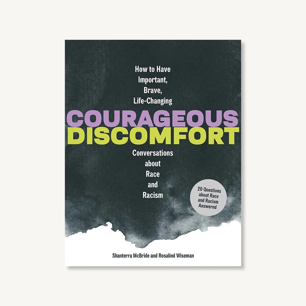 raincoast Courageous Discomfort How to Have Important, Brave, Life-Changing Conversations About Race and Racism ROSALIND WISEMAN ; SHANTERRA MCBRIDE