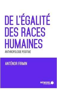 LibrairieRacines De l'égalité des races humaines Livre de Joseph Anténor Firmin