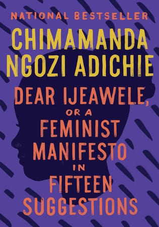 penguin Dear Ijeawele, or A Feminist Manifesto in Fifteen Suggestions Author  Chimamanda Ngozi Adichie