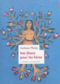 LibrairieRacines Des fleurs pour les héros par Anthony Phelps