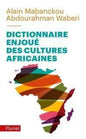 unknown Dictionnaire enjoué des cultures africaines Par Alain Mabanckou , Abdourahman A. Waberi