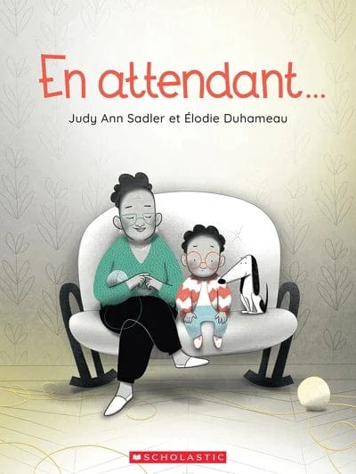 scholastic En attendant ... par Judy Ann Sadler , Élodie Duhameau