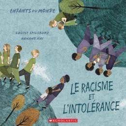 scholastic Enfants du monde :  Le racisme et l'intolérance De Louise Spilsbury    Illustrations de Hanane Kai