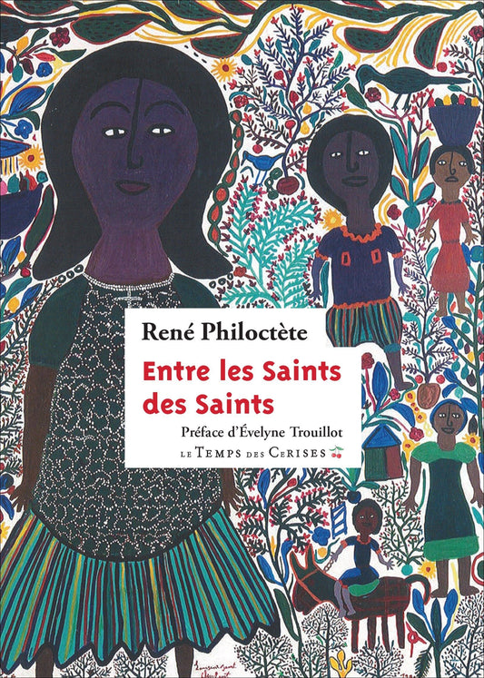 LibrairieRacines Entre les saints des saints de René Philoctète