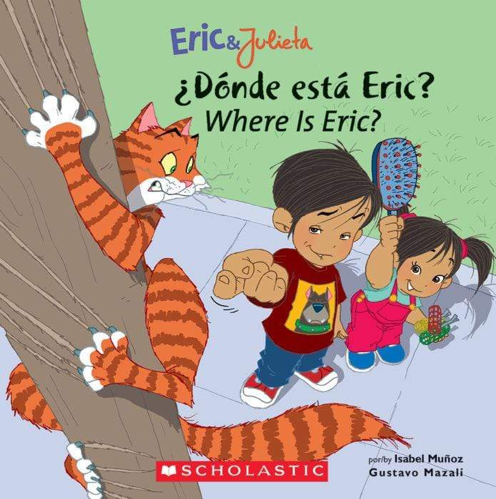scholastic Eric & Julieta: Where Is Eric? / ¿Dónde está Eric? Where Is Eric? (Bil)  By Isabel Munoz  Illustrator Gustavo Mazali