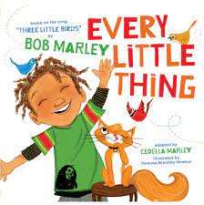 LibrairieRacines EVERY LITTLE THING : BASED ON THE SONG 'THREE LITTLE BIRDS' BY BOB MARLEY (PRESCHOOL MUSIC BOOKS, CHILDREN SONG BOOKS, R by Bob Marley, Cedella Marley