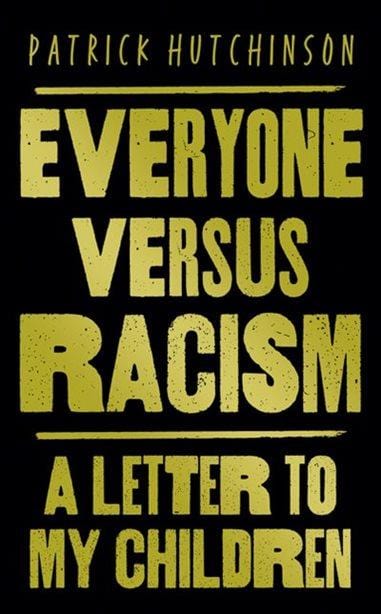 LibrairieRacines EVERYONE VERSUS RACISM: A LETTER TO MY CHILDREN by Patrick Hutchinson