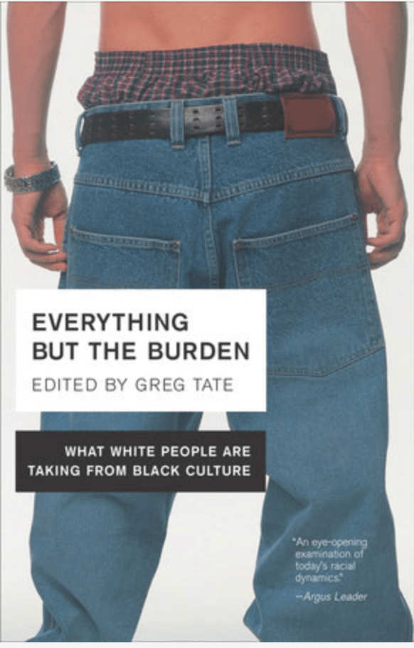 LibrairieRacines Everything but the burden what white people are taking from black culture By GREG TATE