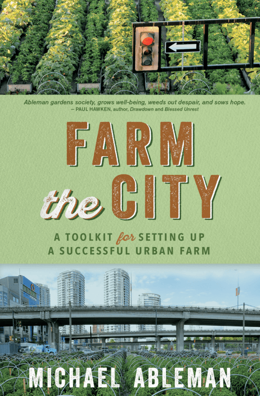 LibrairieRacines Farm The City: A Toolkit for Setting Up a Successful Urban Farm By Michael Ablema