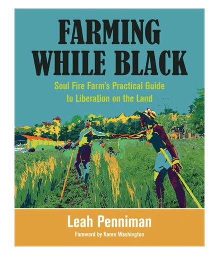 LibrairieRacines Farming while black: soul fire farm's pratical guide to liberation on the land by Leah Penniman