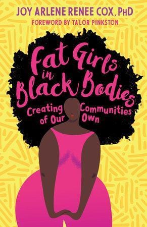 LibrairieRacines Fat Girls in Black Bodies CREATING COMMUNITIES OF OUR OWN By JOY ARLENE RENEE COX, PH.D.