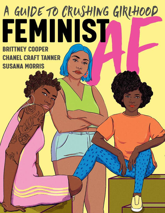LibrairieRacines Feminist AF A Guide to Crushing Girlhood