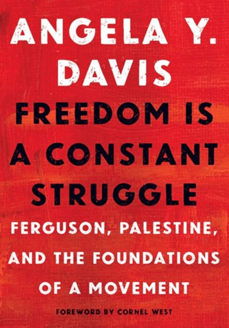LibrairieRacines FREEDOM IS A CONSTANT STRUGGLE: FERGUSON, PALESTINE, AND THE FOUNDATIONS OF A MOVEMENT by Angela Y. Davis
