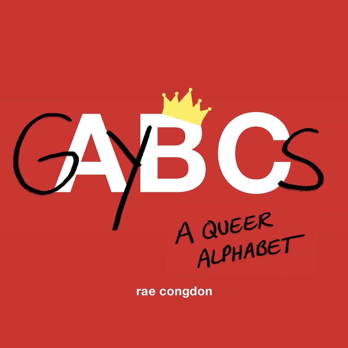 LibrairieRacines GAYBCs: A Queer Alphabet By Rae Congdon