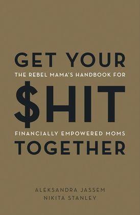 LibrairieRacines Get Your $hit Together The Rebel Mama's Handbook for Financially Empowered Moms