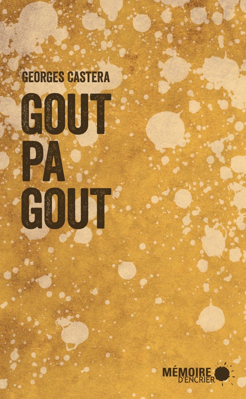 mémoire encrier Gout pa gout par Georges Castera