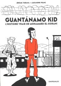prologue Guantanamo Kid : l'histoire vraie de Mohammed el Gharani Par Jérôme Tubiana , Alexandre Franc