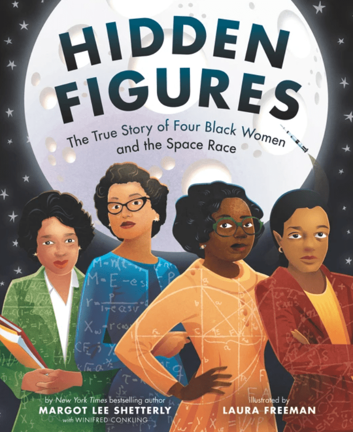 LibrairieRacines Hidden Figures The True Story of Four Black Women and the Space Race By Margot Lee Shetterly, Illustrated by Laura Freeman