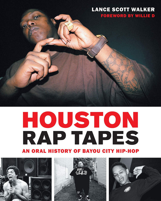 LibrairieRacines Houston Rap Tapes: An Oral History of Bayou City Hip-Hop by Lance Scott Walker