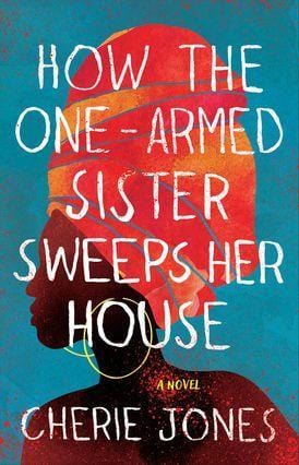 LibrairieRacines How the One-Armed Sister Sweeps Her House A Novel by Cherie Jones