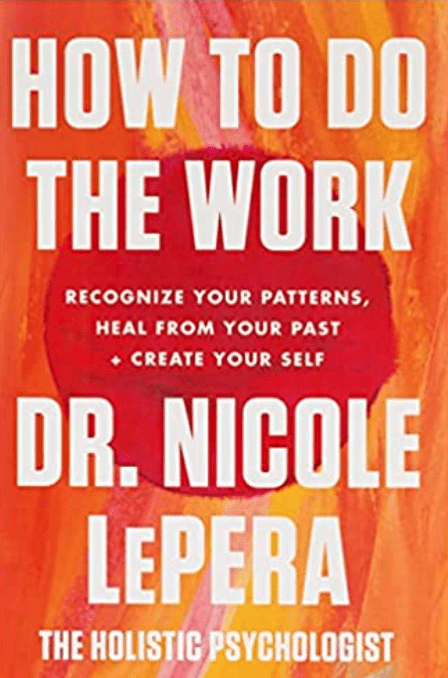harperscollins How to Do the Work Recognize Your Patterns, Heal from Your Past, and Create Your Self by Dr. Nicole LePera