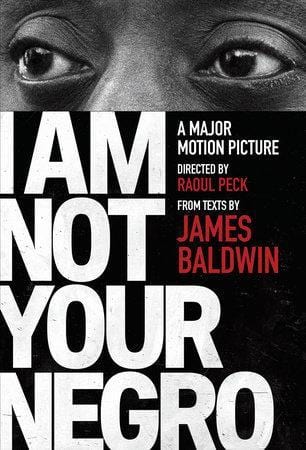 LibrairieRacines I Am Not Your Negro A Companion Edition to the Documentary Film Directed by Raoul Peck Written by James Baldwin and Raoul Peck