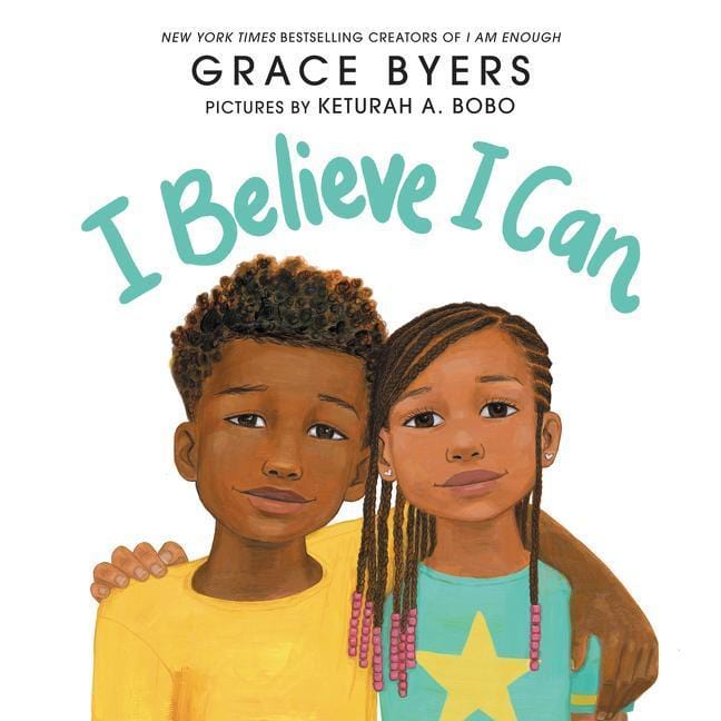 LibrairieRacines I Believe I Can By Grace Byers, Illustrated by Keturah A. Bobo