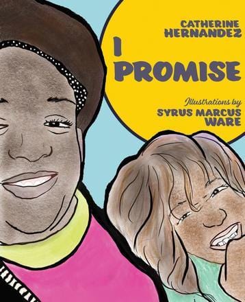 LibrairieRacines I PROMISE by Catherine Hernandez Illustrated by Syrus Marcus Ware