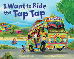 raincoast I Want to Ride the Tap Tap by Danielle Joseph; illustrated by Olivier Ganthier