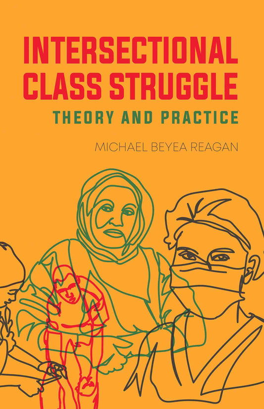 LibrairieRacines Intersectional class struggle : Theory and practice by Michael Beyea Reagan