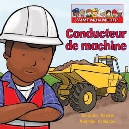 LibrairieRacines J'aime mon métier : Conducteur de machine