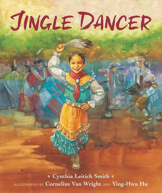 harperscollins Jingle Dancer By Cynthia L. Smith, Illustrated by Cornelius Van Wright, Ying-Hwa Hu