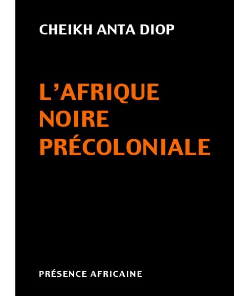 présence africaine L'Afrique noire précoloniale par Cheikh Anta Diop