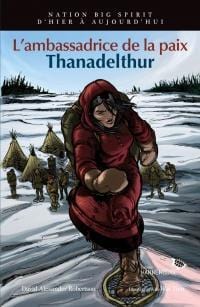 LibrairieRacines L'ambassadrice de la paix : Thanadelthur Par David Alexander Robertson , Wai Tien