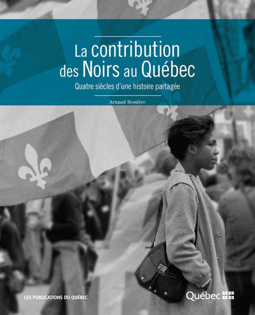 Les Publications du Québec La contribution des Noirs au Québec : Quatre siècles d'une histoire partagée