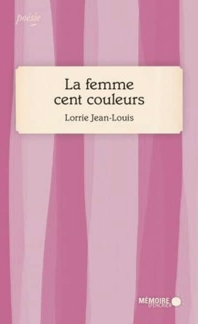 LibrairieRacines La femme cent couleurs Par Lorrie Jean-Louis