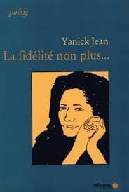 LibrairieRacines La fidélité non plus - Yanick Jean