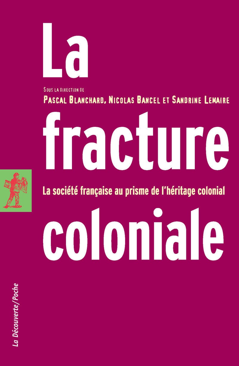 socadis La fracture coloniale La société française au prisme de l'héritage colonial Pascal Blanchard, Nicolas Bancel, Sandrine Lemaire