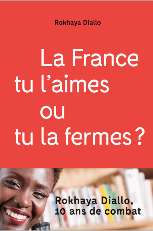 LibrairieRacines La France tu l'aimes ou tu la fermes Livre de Rokhaya Diallo