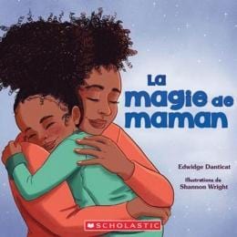 scholastic La magie de maman - Edwidge Danticat, illustrations de Shannon Wright
