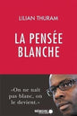 LibrairieRacines La pensée blanche Par Lilian Thuram