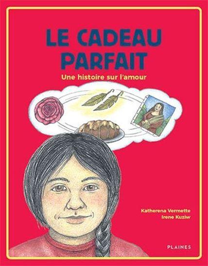 LibrairieRacines Le Cadeau parfait : une histoire d'amour De Katherena Vermette