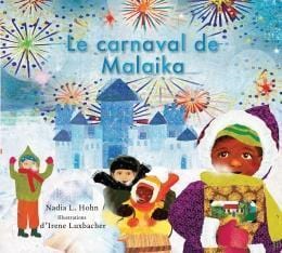 LibrairieRacines Le carnaval de Malaika Canadian Title  De Nadia L. Hohn