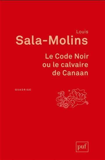 LibrairieRacines Le Code noir ou Le calvaire de Canaan 6e éd. De Louis Sala-Molins