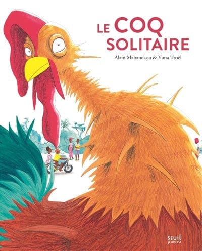 socadis Le coq solitaire par Alain Mabanckou , Yuna Troël