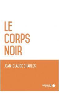 LibrairieRacines LE CORPS NOIR de Jean-Claude Charles