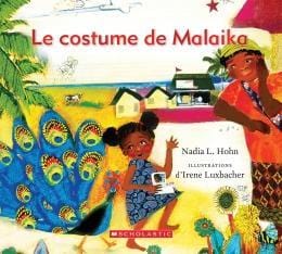 LibrairieRacines Le costume de Malaika Canadian Title  De Nadia L. Hohn